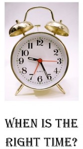 WHEN IS THE RIGHT TIME - TN