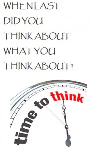 WHEN LAST DID YOU THINK ABOUT WHAT YOU THINK ABOUT - TN