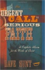 AN URGENT CALL TO SERIOUS FAITH - DAVE HUNT