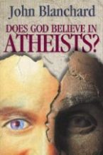 DOES GOD BELIEV IN ATHEISTS - BY JOHN BLANCHARD
